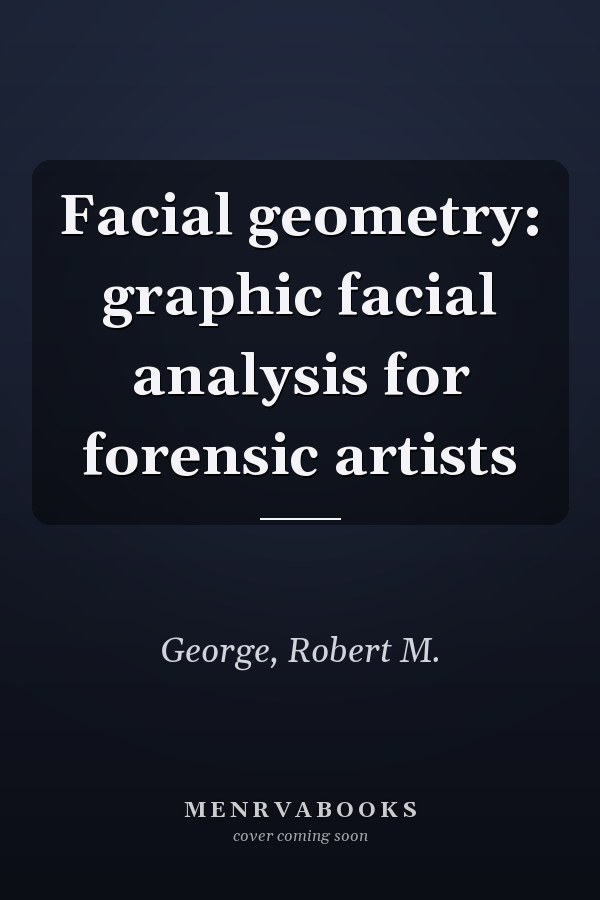 Facial geometry: graphic facial analysis for forensic artists