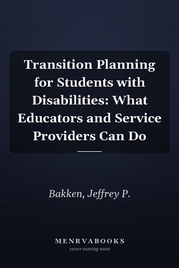 Transition Planning for Students with Disabilities: What Educators and Service Providers Can Do