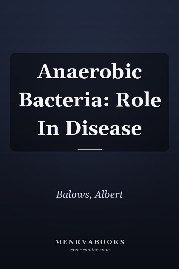 Anaerobic Bacteria: Role In Disease