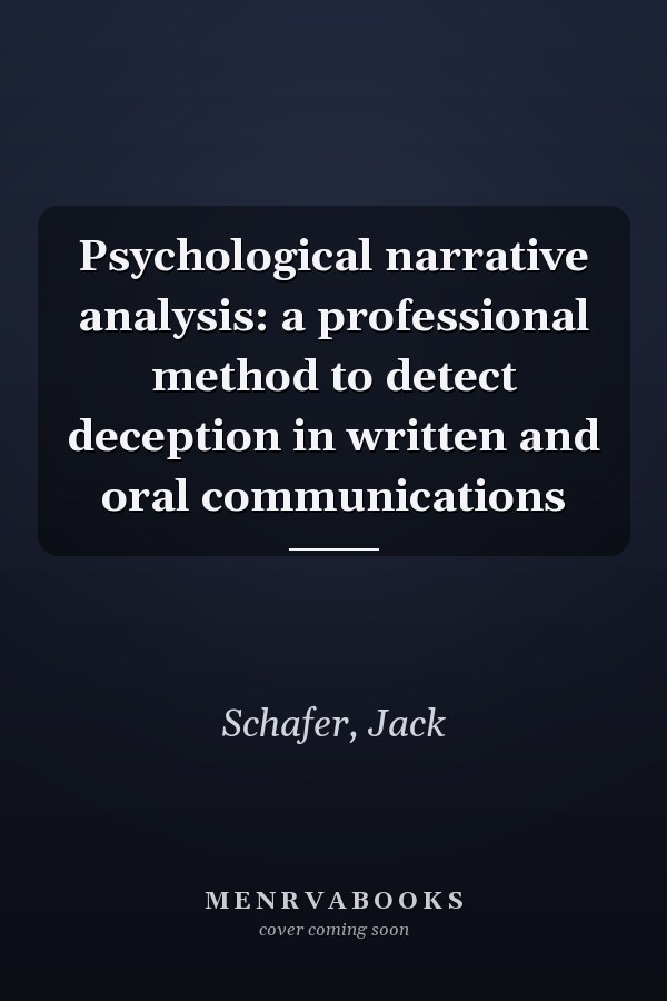 Psychological narrative analysis: a professional method to detect deception in written and oral communications
