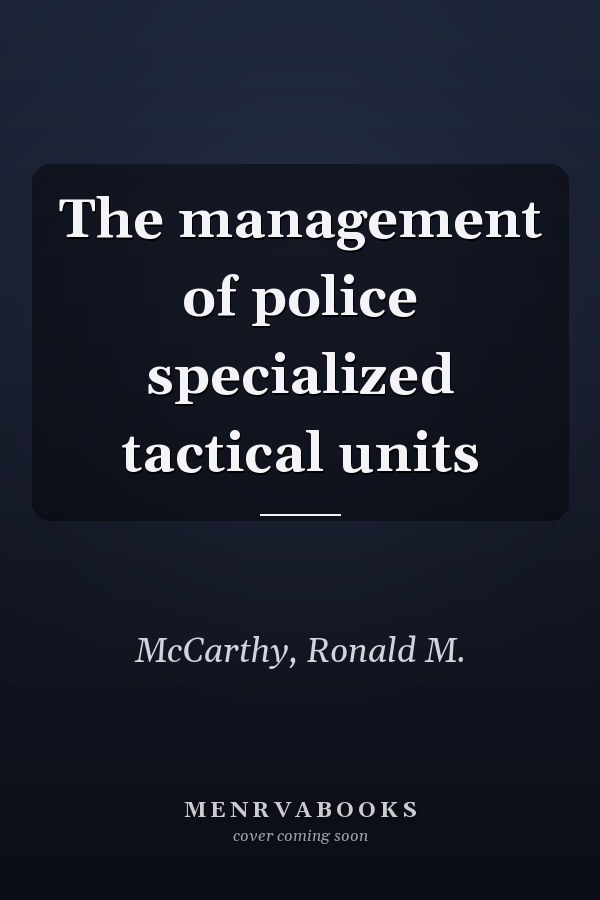 The management of police specialized tactical units