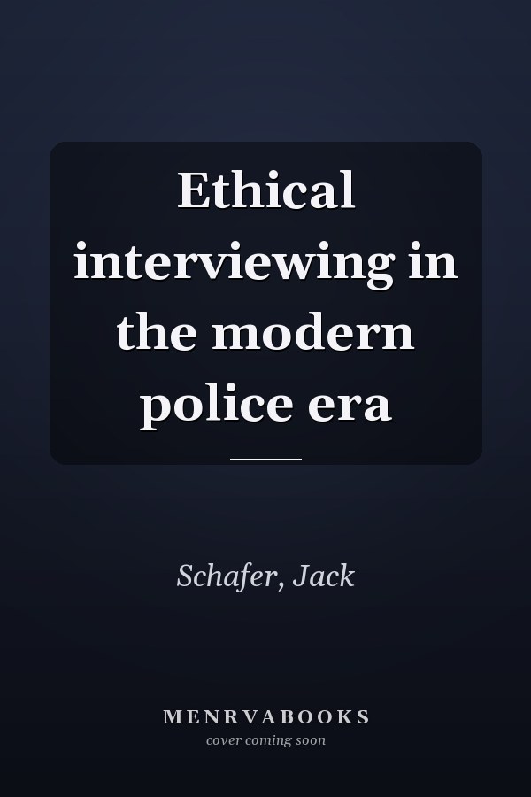 Ethical interviewing in the modern police era