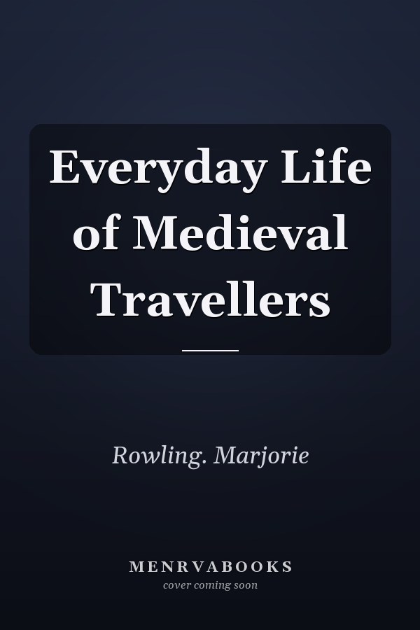 Everyday Life of Medieval Travellers