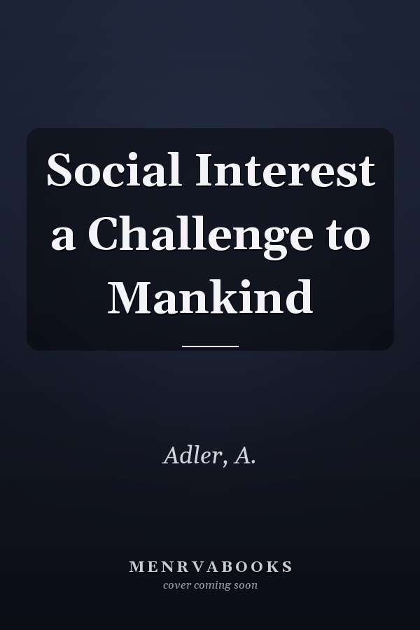 Social Interest a Challenge to Mankind