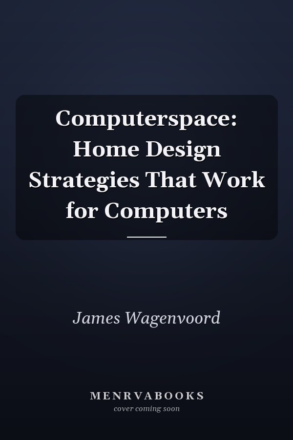 Computerspace: Home Design Strategies That Work for Computers