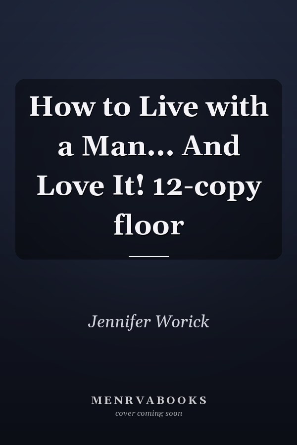 How to Live with a Man... And Love It! 12-copy floor