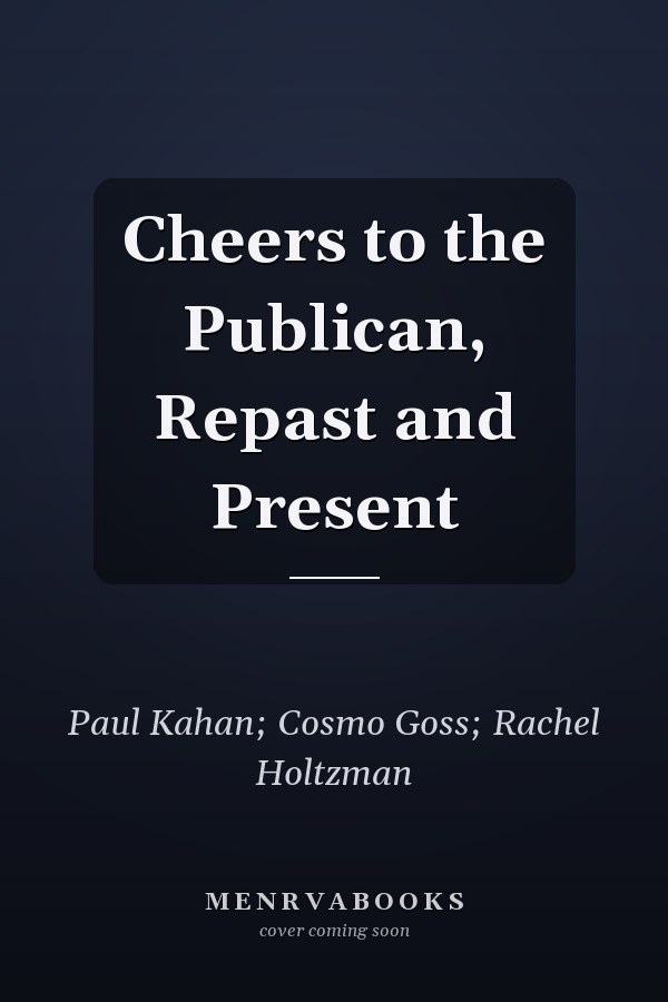 Cheers to the Publican, Repast and Present