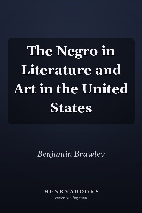 The Negro in Literature and Art in the United States