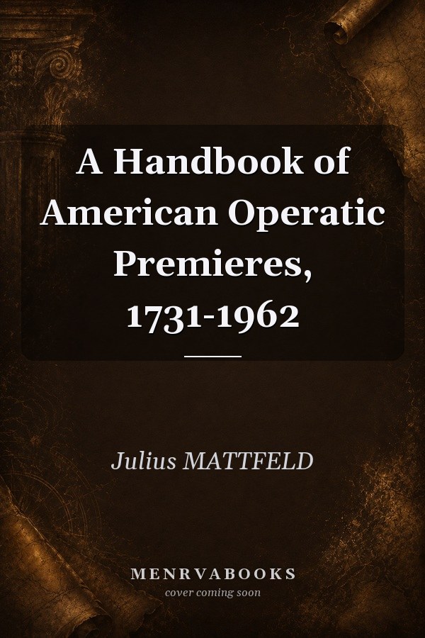 A Handbook of American Operatic Premieres, 1731-1962