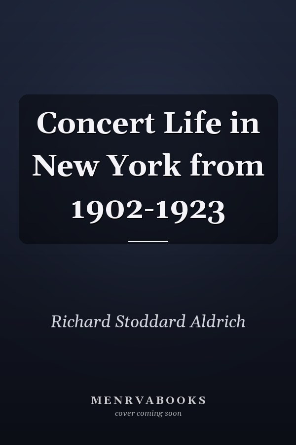 Concert Life in New York from 1902-1923
