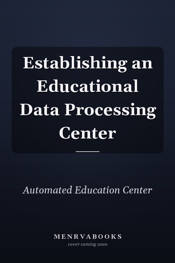 Establishing an Educational Data Processing Center