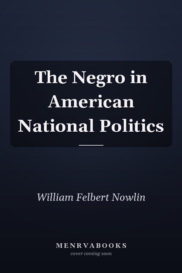 The Negro in American National Politics