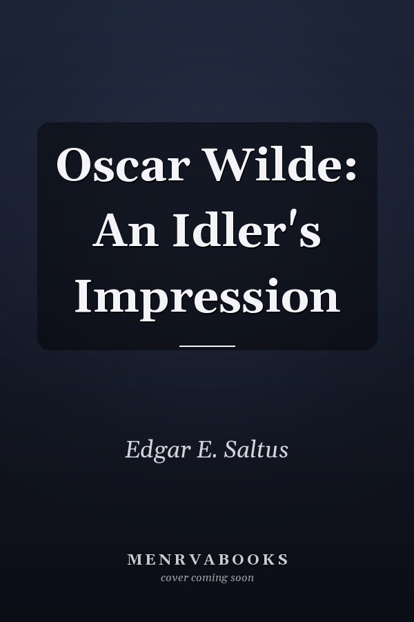 Oscar Wilde: An Idler's Impression