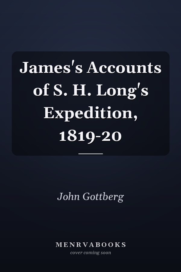 James's Accounts of S. H. Long's Expedition, 1819-20