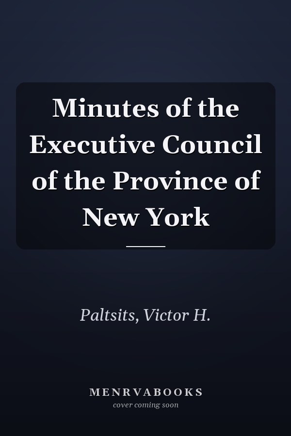 Minutes of the Executive Council of the Province of New York