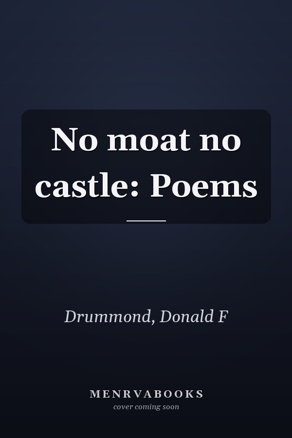 No moat no castle: Poems