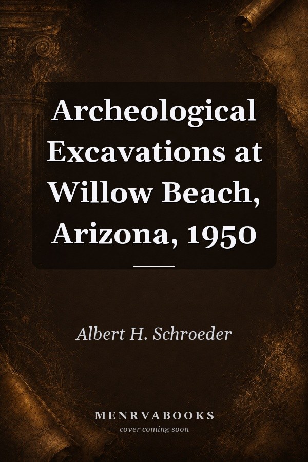 Archeological Excavations at Willow Beach, Arizona, 1950