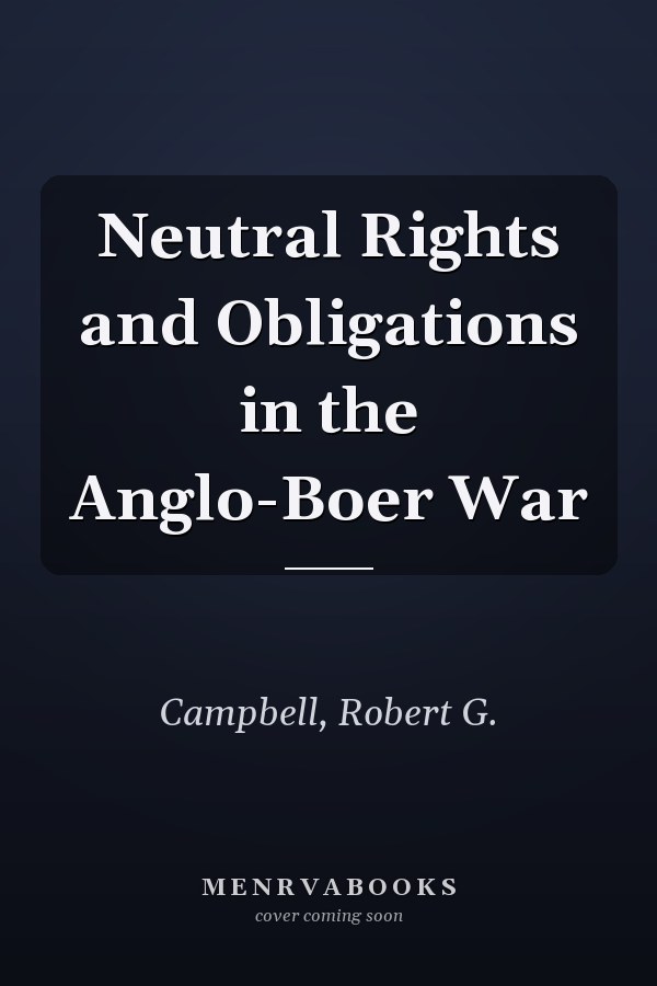 Neutral Rights and Obligations in the Anglo-Boer War