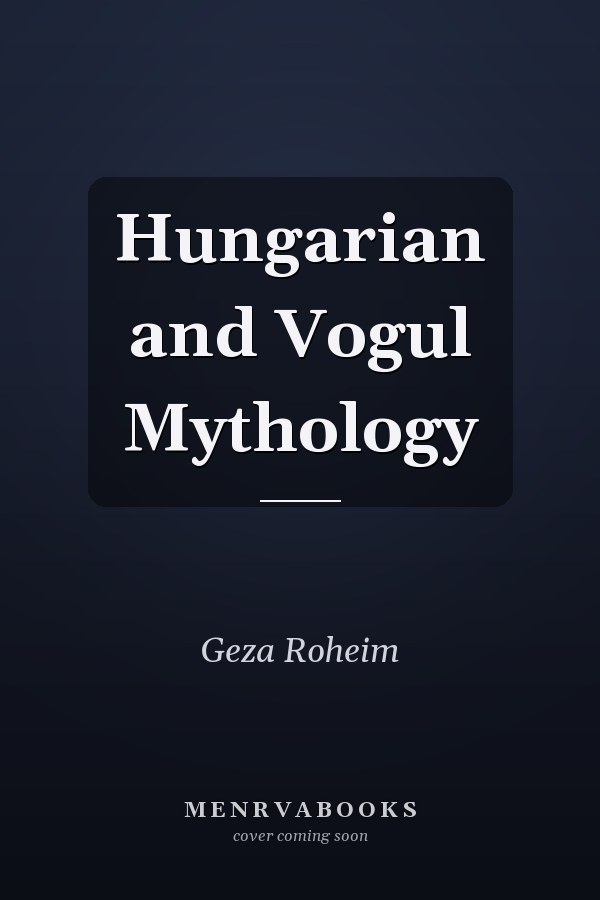 Hungarian and Vogul Mythology