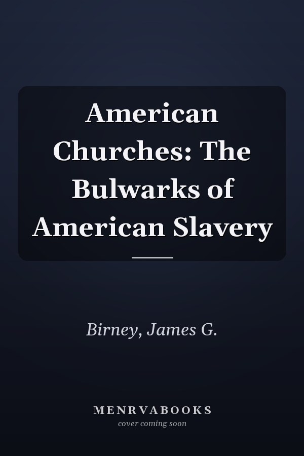 American Churches: The Bulwarks of American Slavery