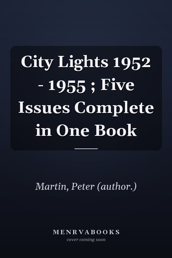 City Lights 1952 - 1955 ; Five Issues Complete in One Book