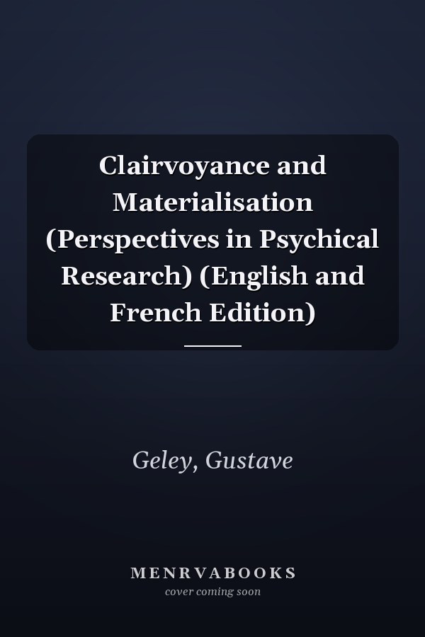 Clairvoyance and Materialisation (Perspectives in Psychical Research) (English and French Edition)