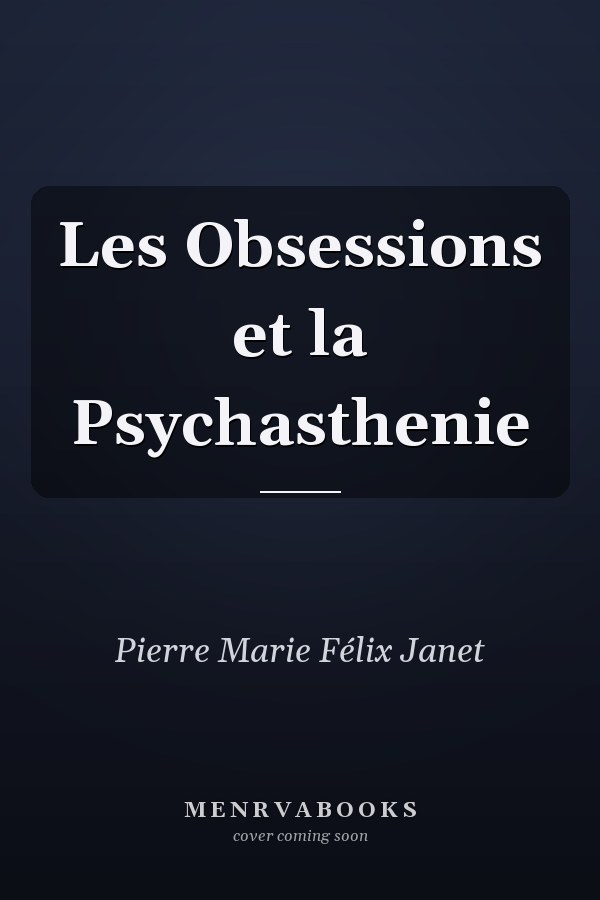 Les Obsessions et la Psychasthenie