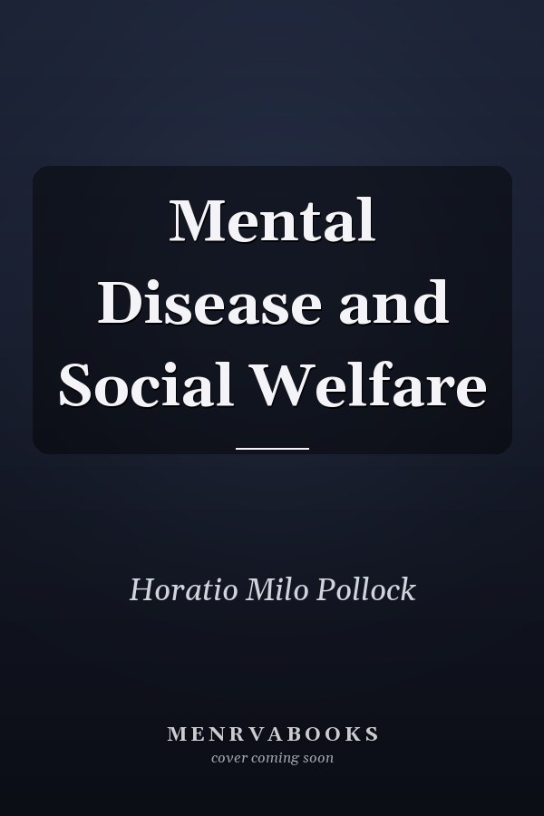 Mental Disease and Social Welfare