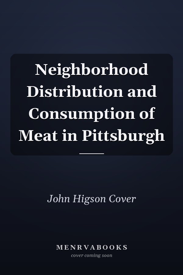 Neighborhood Distribution and Consumption of Meat in Pittsburgh