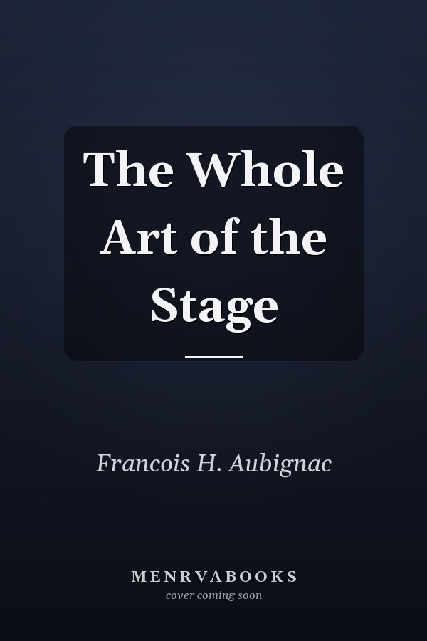 The Whole Art of the Stage