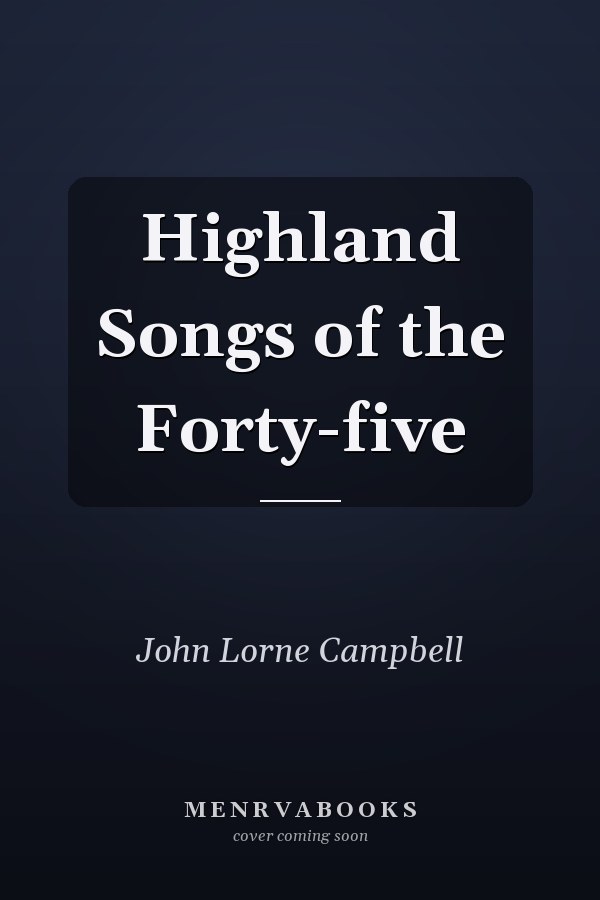 Highland Songs of the Forty-five