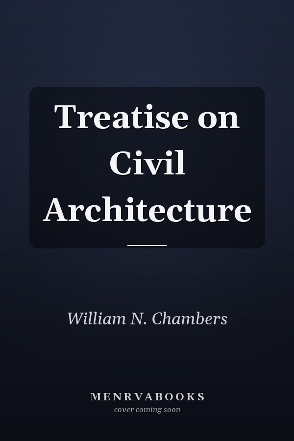 Treatise on Civil Architecture