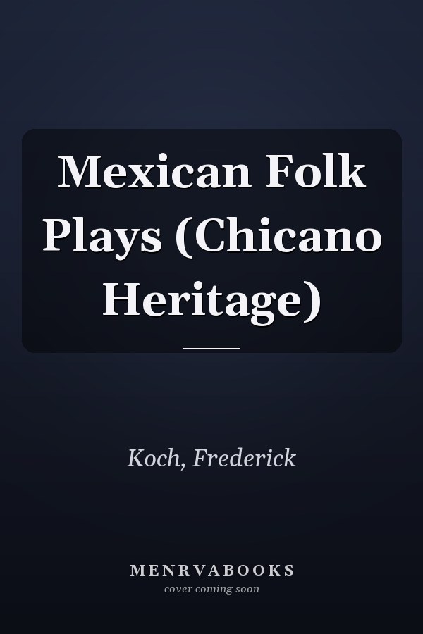 Mexican Folk Plays (Chicano Heritage)
