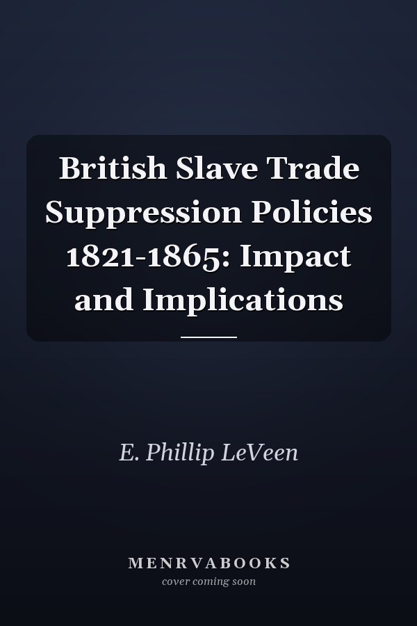 British Slave Trade Suppression Policies 1821-1865: Impact and Implications