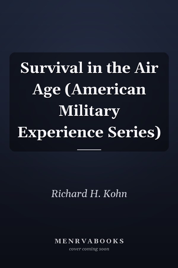 Survival in the Air Age (American Military Experience Series)