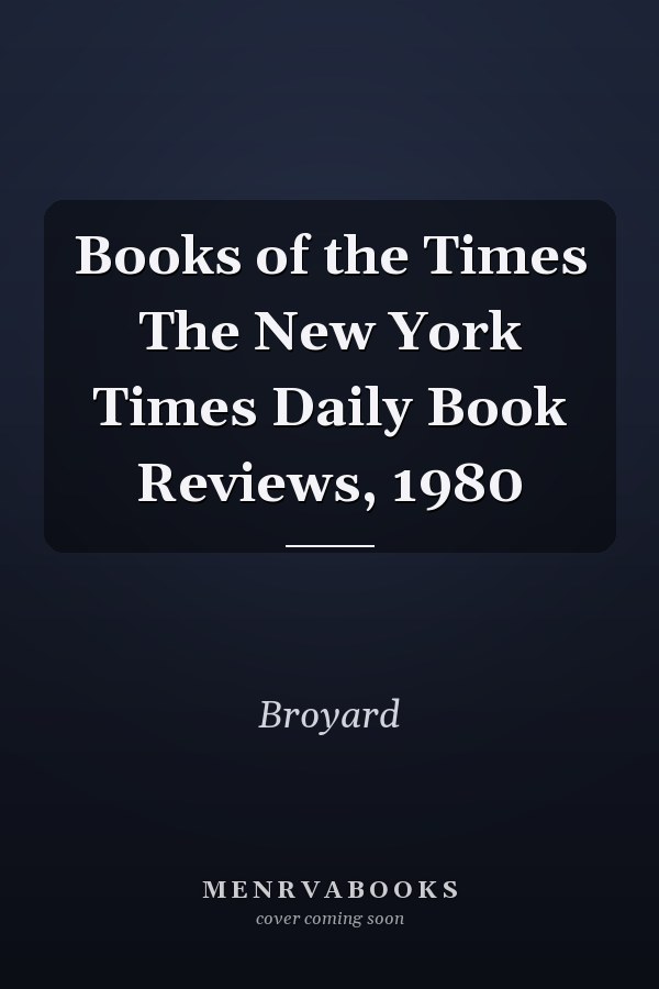 Books of the Times The New York Times Daily Book Reviews, 1980