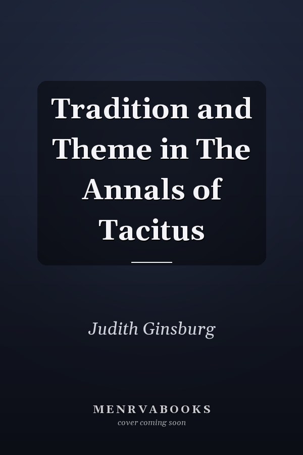 Tradition and Theme in The Annals of Tacitus