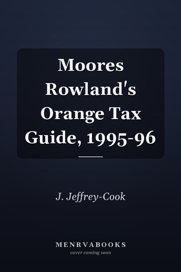 Moores Rowland's Orange Tax Guide, 1995-96