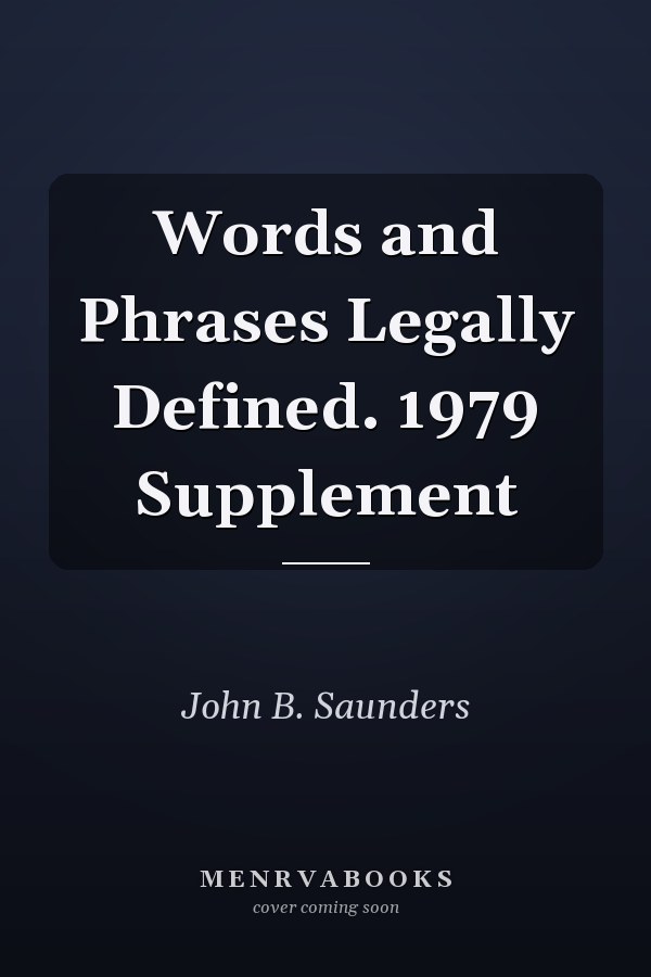 Words and Phrases Legally Defined. 1979 Supplement