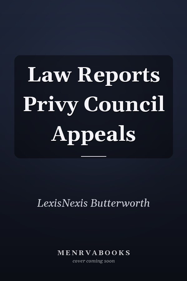 Law Reports Privy Council Appeals