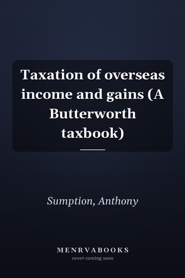 Taxation of overseas income and gains (A Butterworth taxbook)