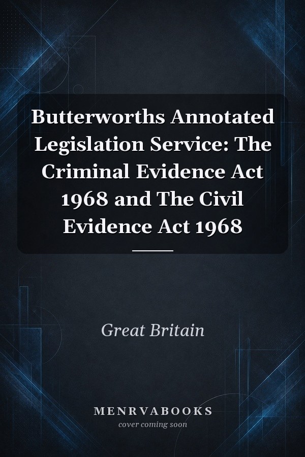 Butterworths Annotated Legislation Service: The Criminal Evidence Act 1968 and The Civil Evidence Act 1968