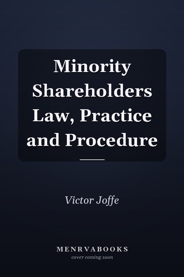 Minority Shareholders Law, Practice and Procedure