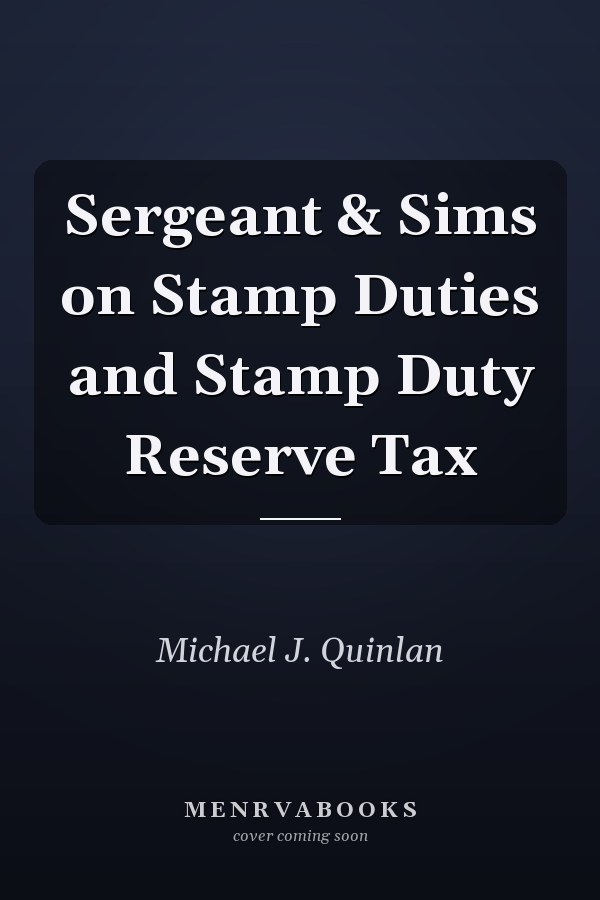 Sergeant & Sims on Stamp Duties and Stamp Duty Reserve Tax