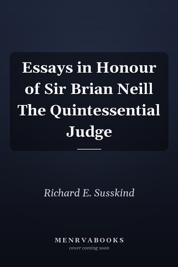 Essays in Honour of Sir Brian Neill The Quintessential Judge