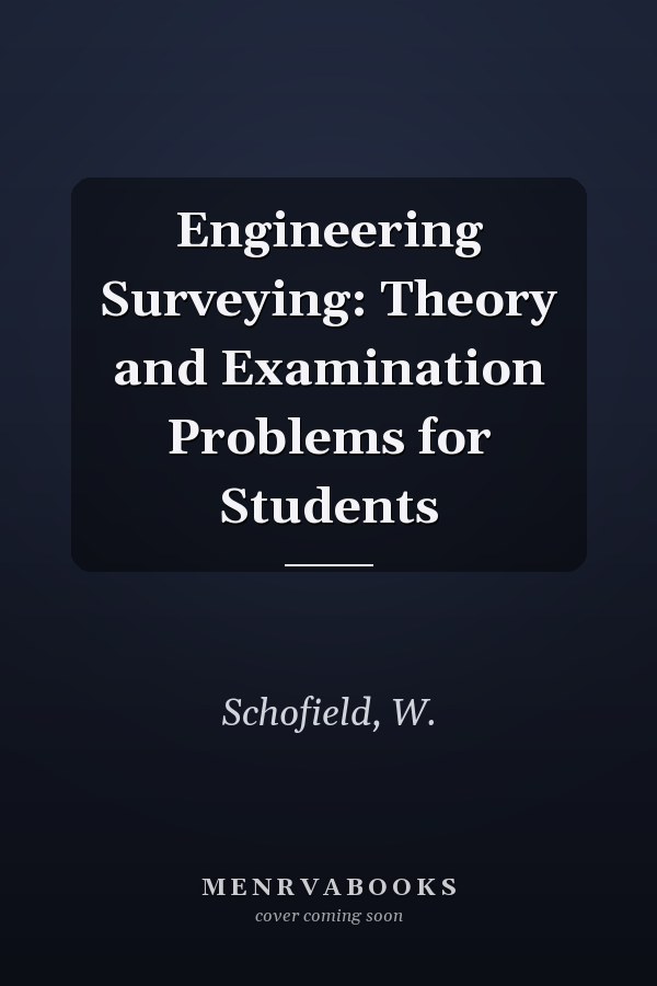 Engineering Surveying: Theory and Examination Problems for Students
