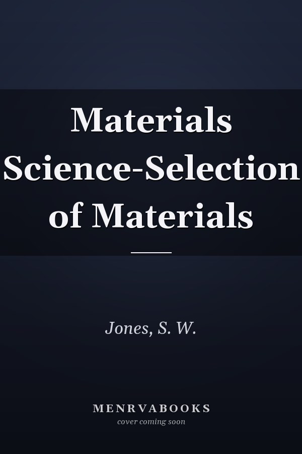 Materials Science-Selection of Materials
