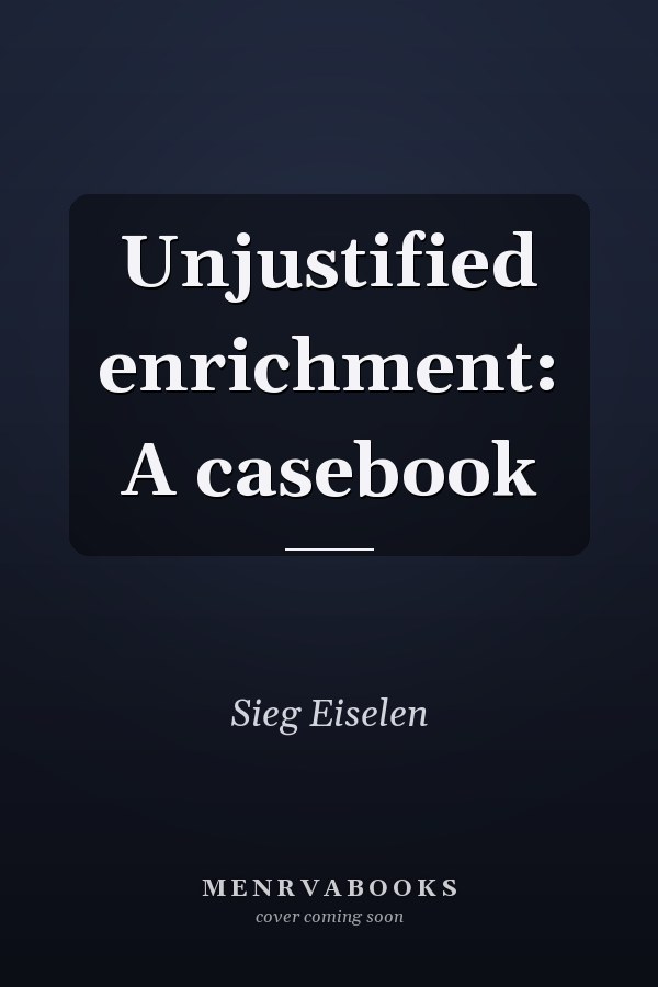 Unjustified enrichment: A casebook
