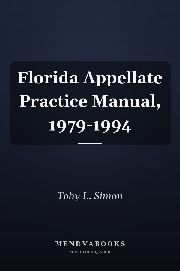 Florida Appellate Practice Manual, 1979-1994