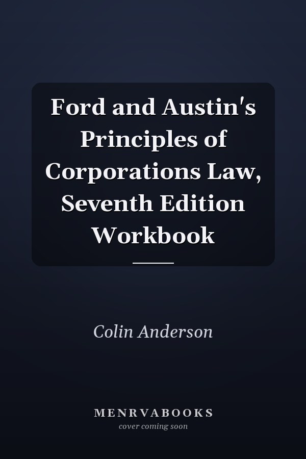Ford and Austin's Principles of Corporations Law, Seventh Edition Workbook